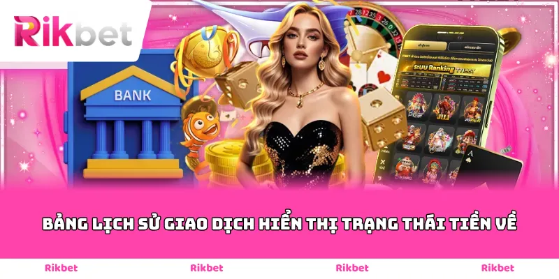 Bảng lịch sử giao dịch hiển thị trạng thái tiền về