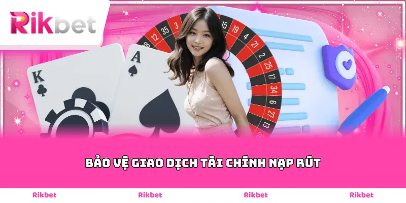 Bảo vệ giao dịch tài chính nạp rút