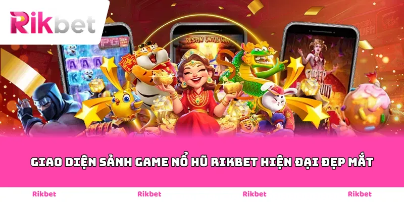 giao diện sảnh game nổ hũ Rikbet hiện đại đẹp mắt