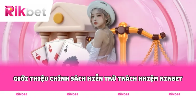 Giới thiệu chính sách miễn trừ trách nhiệm Rikbet