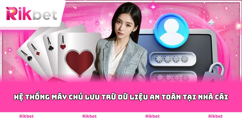 Hệ thống máy chủ lưu trữ dữ liệu an toàn tại nhà cái