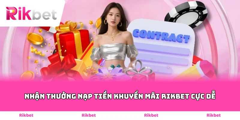 Nhận thưởng nạp tiền khuyến mãi Rikbet cực dễ