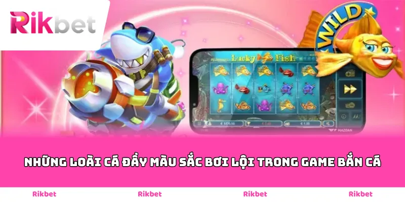 Những loài cá đầy màu sắc bơi lội trong game bắn cá
